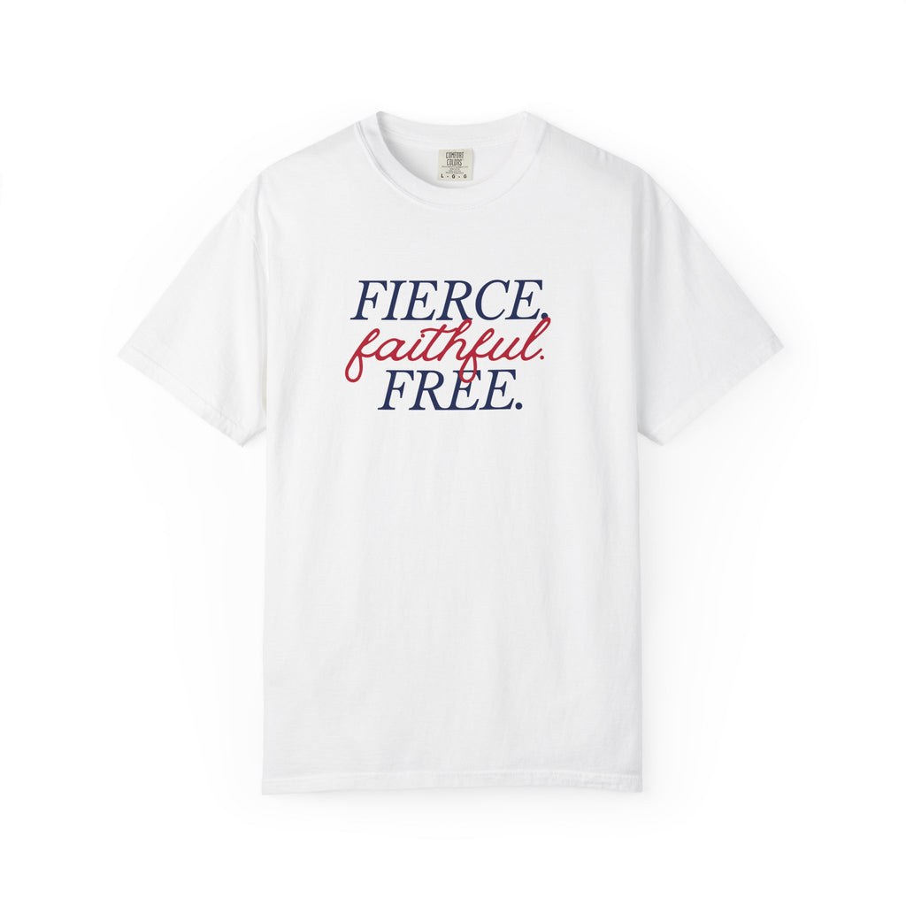 Fierce Faithful Free T-Shirt