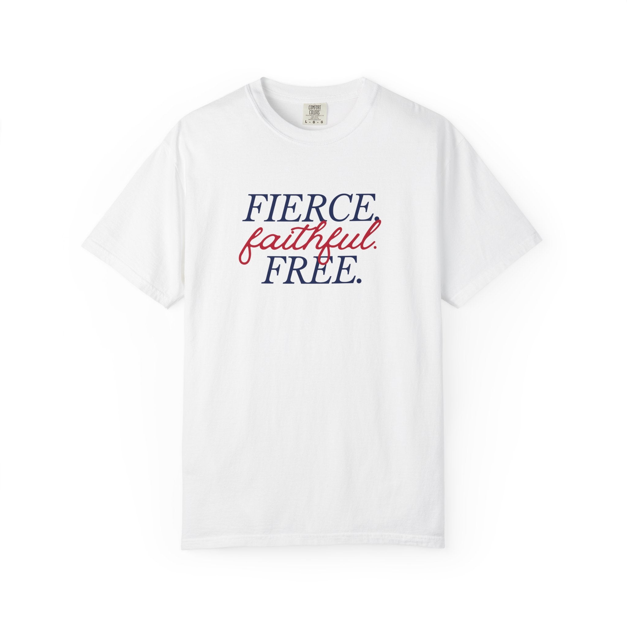Fierce Faithful Free T-Shirt