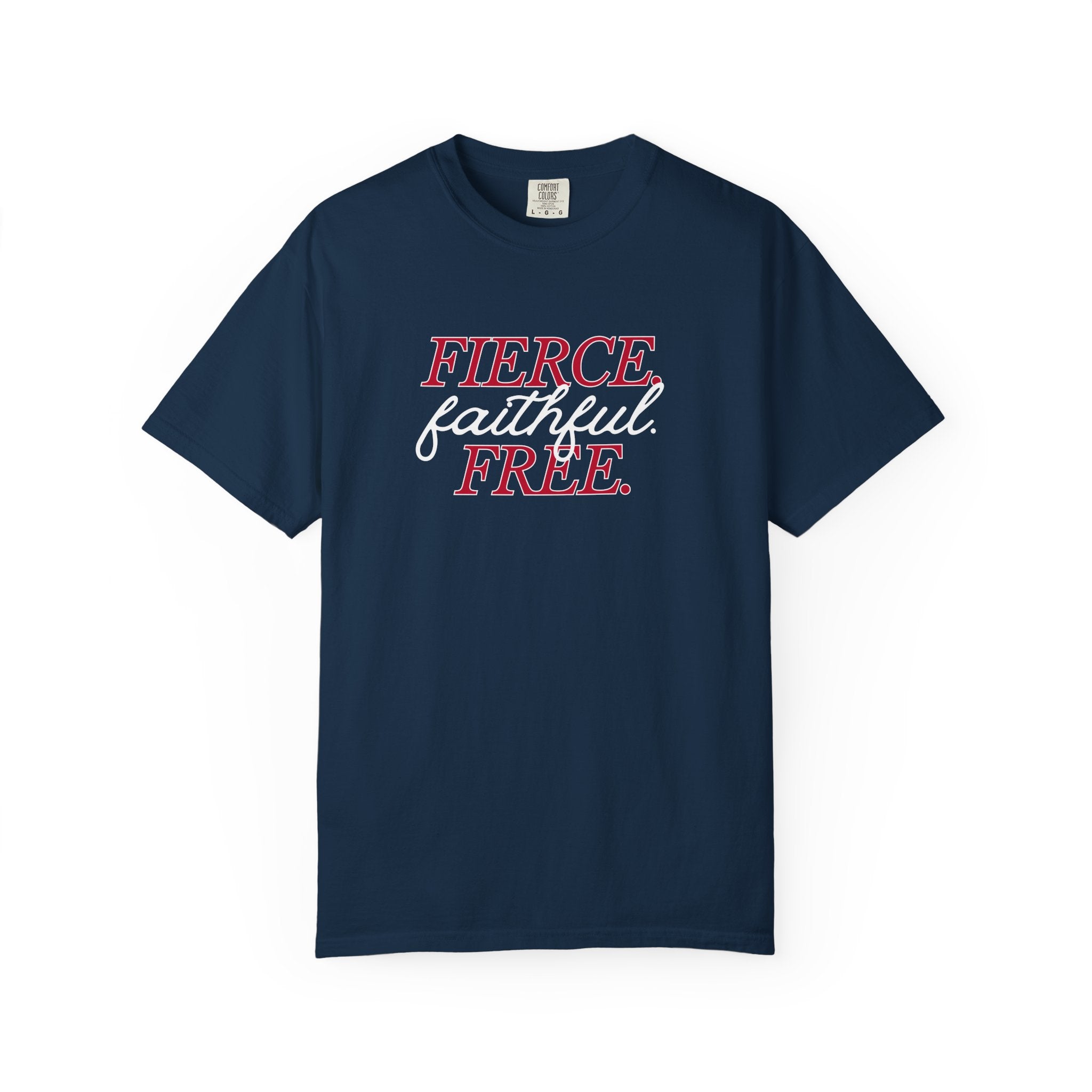 Fierce Faithful Free T-Shirt