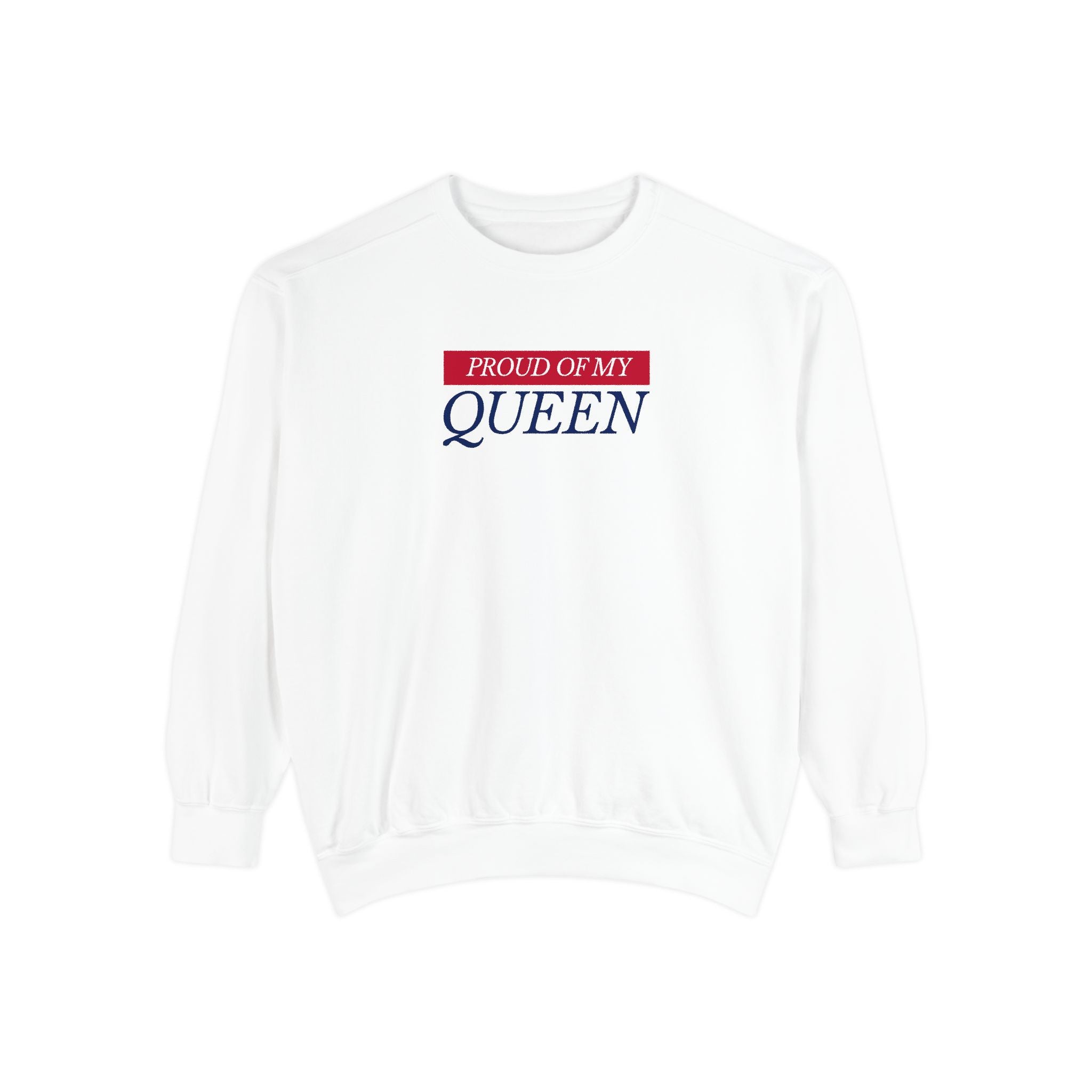 Proud of My Queen Sweatshirt
