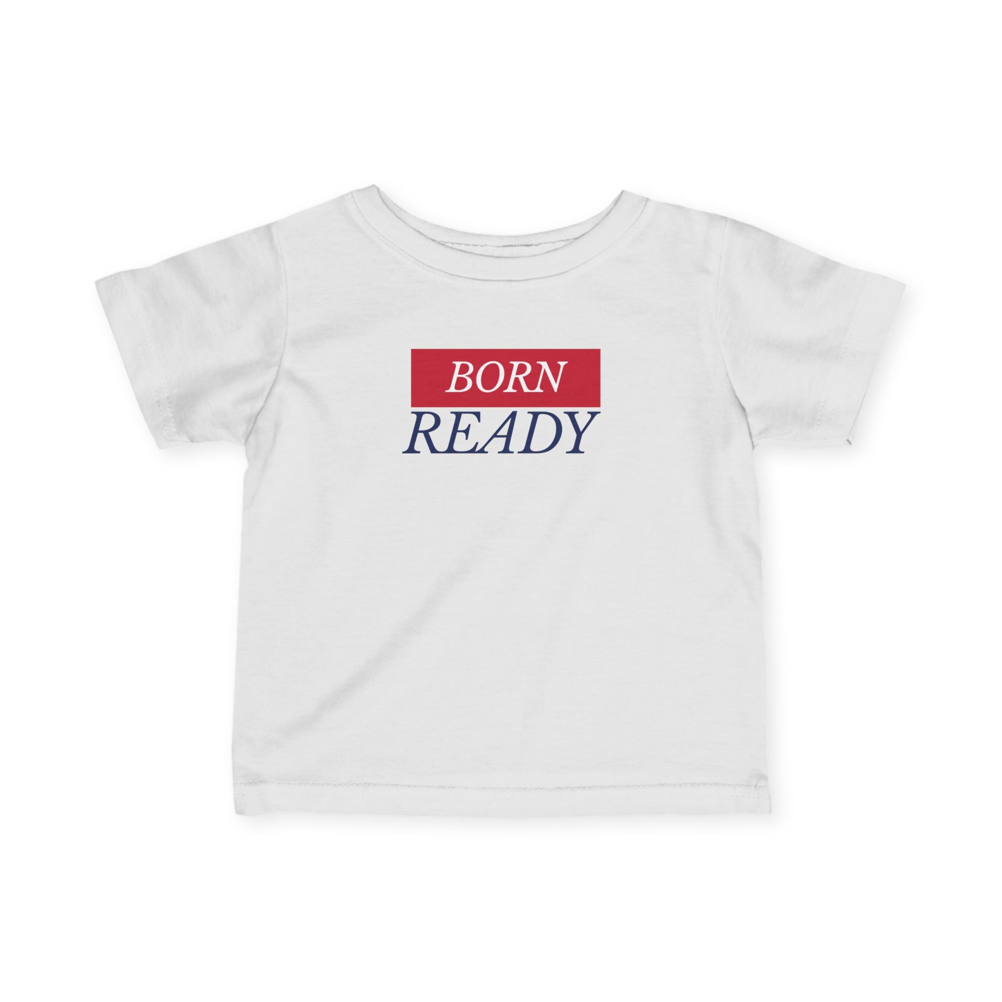 Born Ready Baby T-Shirt